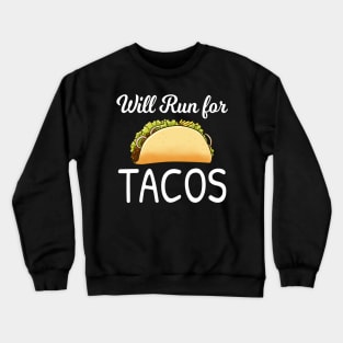 will run for tacos Crewneck Sweatshirt